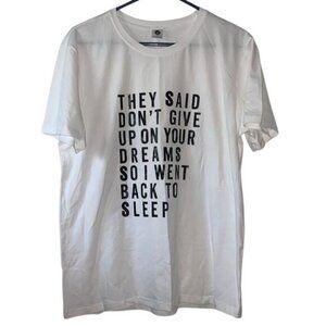 White Graphic T-Shirt "They Said Dont Give Up On Your Dreams So I Went Back To S